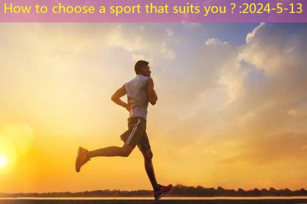 How to choose a sport that suits you？